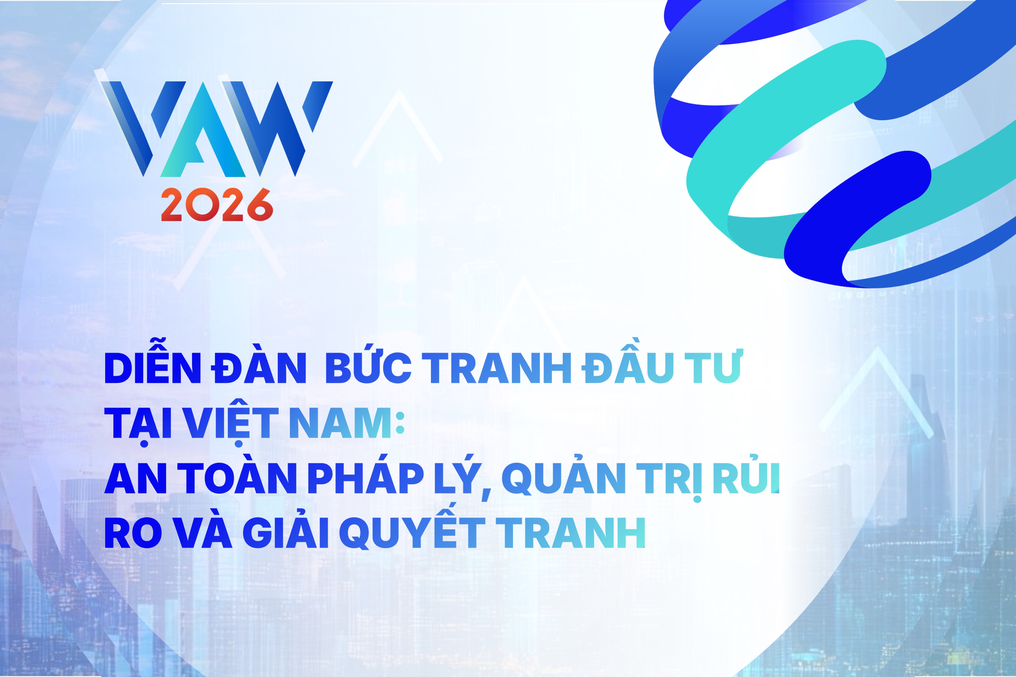 VAW 2026 | Diễn đàn đầu tư "Bức tranh Đầu tư tại Việt Nam: An toàn Pháp lý, Quản trị Rủi ro và Giải quyết Tranh chấp"